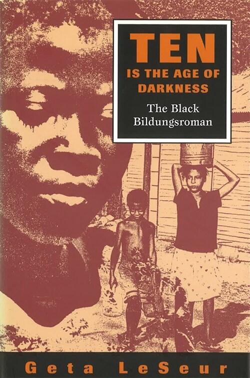 Ten Is the Age of Darkness: The Black Bildungsromanvolume 1 (Hardcover)