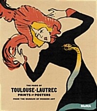 The Paris of Toulouse-Lautrec: Prints and Posters from the Museum of Modern Art [With Poster] (Hardcover)