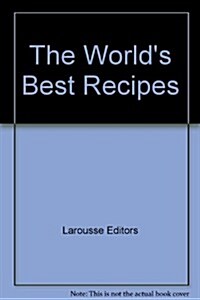 Larousse The Worlds Best Recipes (Hardcover)