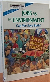 Jobs Vs. the Environment: Can We Save Both? (Issues in Focus) (Library Binding)