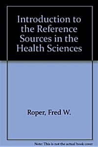 Introduction to the Reference Sources in the Health Sciences (Hardcover)