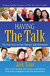 Having the Talk: The Four Keys to Your Parents Safe Retirement (Paperback)