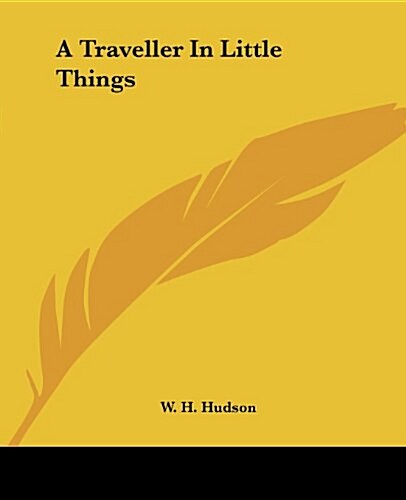 A Traveller in Little Things (Paperback)