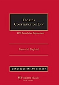 Florida Construction Law 2013 Cumulative Supplement (Paperback)