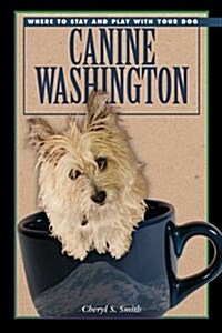 Canine Washington: Where to Play and Stay with Your Dog (Paperback)