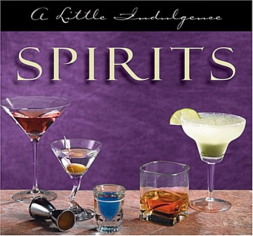 Spirits: A Little Indulgence (Paperback, 1st)