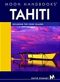 Moon Handbooks Tahiti: Including the Cook Islands (Paperback, 5th)
