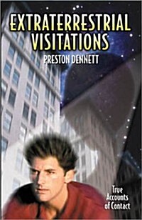 Extraterrestrial Visitations: True Accounts of Contact (Paperback)