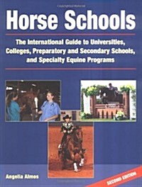 Horse Schools: The International Guide to Universities, Colleges, Preparatory and Secondary Schools, and Specialty Equine Programs (Paperback, Revised edition)