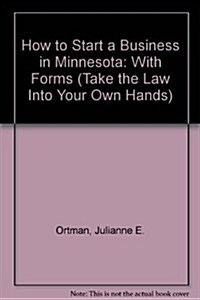 How to Start a Business in Minnesota: With Forms (Take the Law Into Your Own Hands) (Paperback, 1st)