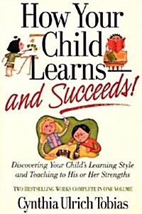 How Your Child Learns-And Succeeds!: Discovering Your Childs Learning Style and Teaching to His or Her Strengths (Hardcover, English Language)