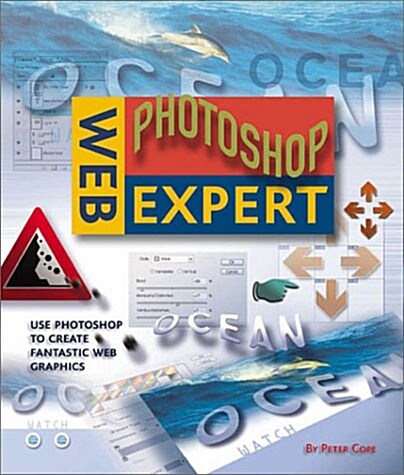 Web Photoshop Expert: Use Photoshop to Create Fantastic Web Graphics (Paperback)