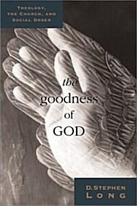The Goodness of God: Theology, Church, and the Social Order (Paperback)