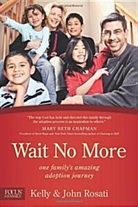 Wait No More: One Familys Amazing Adoption Journey (Paperback)