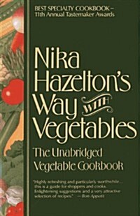 Nika Hazeltons Way with Vegetables: The Unabridged Vegetable Cookbook (Paperback)