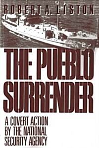 The Pueblo Surrender: A Covert Action by the National Security Agency (Paperback)