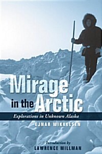 Mirage in the Arctic: The Astounding 1907 Mikkelsen Expedition (Arctic Adventure) (Paperback)