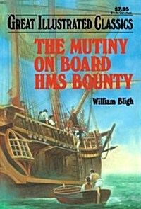 The Mutiny on Board HMS Bounty (Great Illustrated Classics) (Paperback)