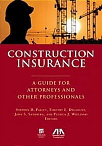 Construction Insurance: A Guide for Attorneys and Other Professionals (Paperback)