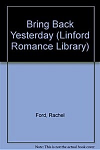 Bring Back Yesterday (Linford Romance Library) (Paperback, large type edition)