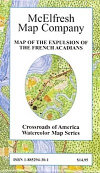 Map of the Expulsion of the French Acadians (Crossroads of America Watercolor Map Series) (Map)