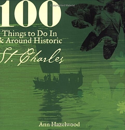 100 Things to Do In & Around Historic St. Charles (Paperback)