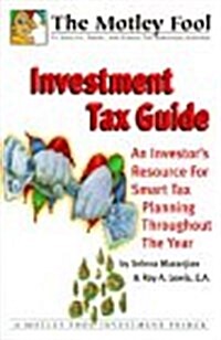 Motley Fool Investment Tax Guide : An Investors Resource for Smart Tax Planning Throughout the Year (Paperback)