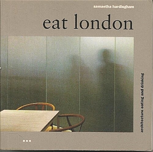 Eat London: Architecture, Eating, Drinking, First Edition (Paperback)