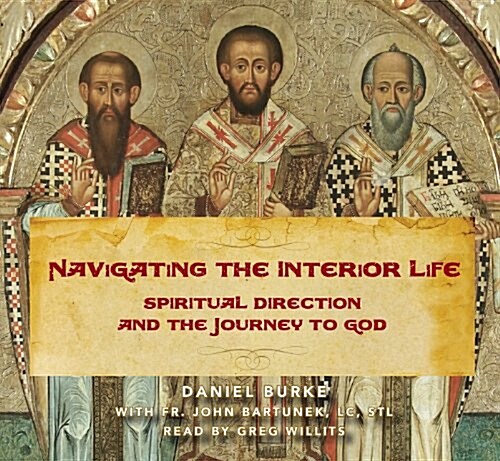 Navigating the Interior Life: Spiritual Direction and the Journey to God (Audio CD)