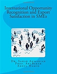 International Opportunity Recognition and Export Satisfaction in Smes (Paperback)
