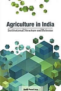 Agriculture in India: Institutional Structure and Reforms (Hardcover)