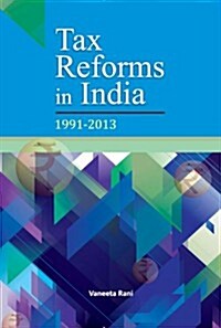 Tax Reforms in India: 1991-2013 (Hardcover)