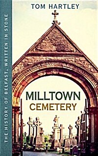 Milltown Cemetery : The History of Belfast, Written In Stone, Book 2 (Paperback)