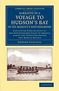 Narrative of a Voyage to Hudsons Bay in His Majestys Ship Rosamond : Containing Some Account of the North-Eastern Coast of America and of the Tribes (Paperback)