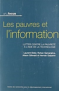 Les Pauvres Et LInformation: Lutter Contre la Pauvrete A LAide de la Technologie (Paperback)