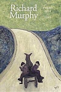 Richard Murphy: Poems 1952-2012 (Paperback)