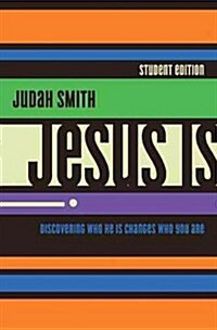 Jesus Is: Discovering Who He Is Changes Who You Are (Paperback, Student)