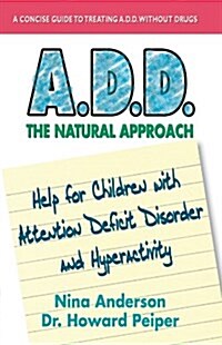 A.D.D. the Natural Approach: Help for Children with Attention Deficit Disorder and Hyperactivity (Paperback)