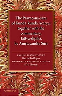The Pravacana-Sara of Kunda-Kunda Acarya : Together with the Commentary, Tattva-Dipika by Amrtacandra Suri (Paperback)