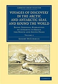 Voyages of Discovery in the Arctic and Antarctic Seas, and round the World : Being Personal Narratives of Attempts to Reach the North and South Poles (Paperback)
