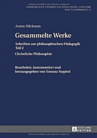 Gesammelte Werke: Schriften Zur Philosophischen Paedagogik Teil 2- Christliche Philosophie (Hardcover)