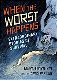 When the Worst Happens: Extraordinary Stories of Survival (Hardcover)