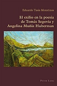 El Exilio En La Poes? de Tom? Segovia Y Angelina Mu?z Huberman (Paperback)