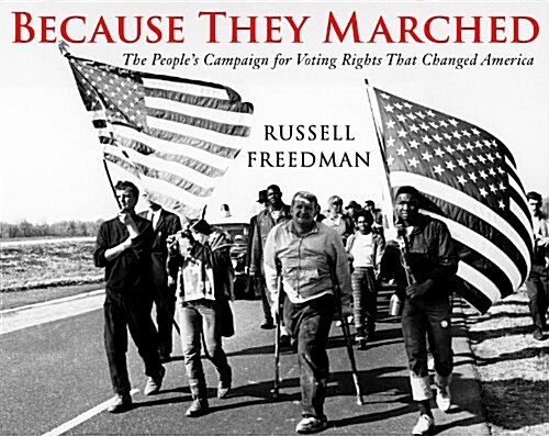 Because They Marched: The Peoples Campaign for Voting Rights That Changed America (Hardcover)