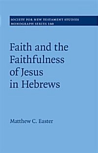 Faith and the Faithfulness of Jesus in Hebrews (Hardcover)