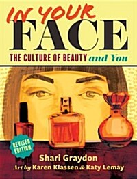 In Your Face: The Culture of Beauty and You (Paperback, 2, Revised)