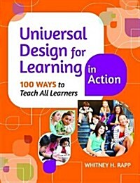 Universal Design for Learning in Action: 100 Ways to Teach All Learners (Paperback)