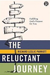 The Reluctant Journey: Fulfilling Gods Purpose for You (Paperback)