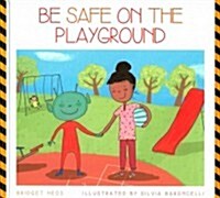 Be Safe on the Playground (Library Binding)