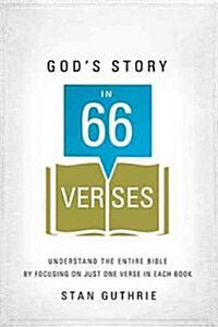 Gods Story in 66 Verses: Understand the Entire Bible by Focusing on Just One Verse in Each Book (Paperback)